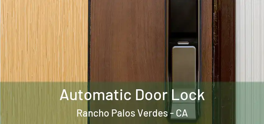 Automatic Door Lock Rancho Palos Verdes - CA