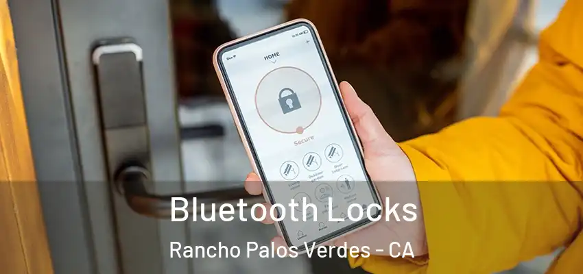 Bluetooth Locks Rancho Palos Verdes - CA