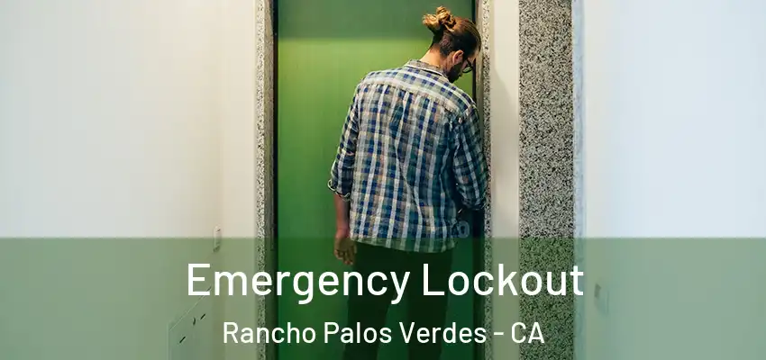  Emergency Lockout Rancho Palos Verdes - CA