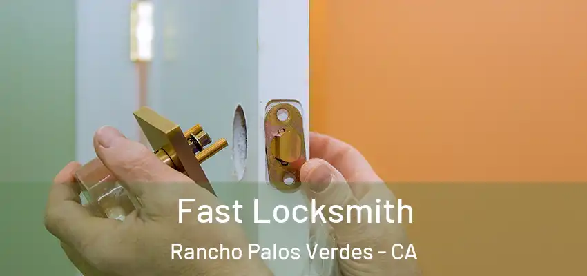  Fast Locksmith Rancho Palos Verdes - CA
