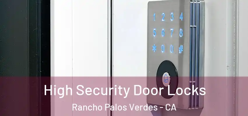  High Security Door Locks Rancho Palos Verdes - CA