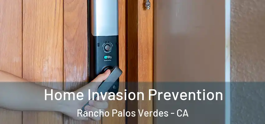  Home Invasion Prevention Rancho Palos Verdes - CA