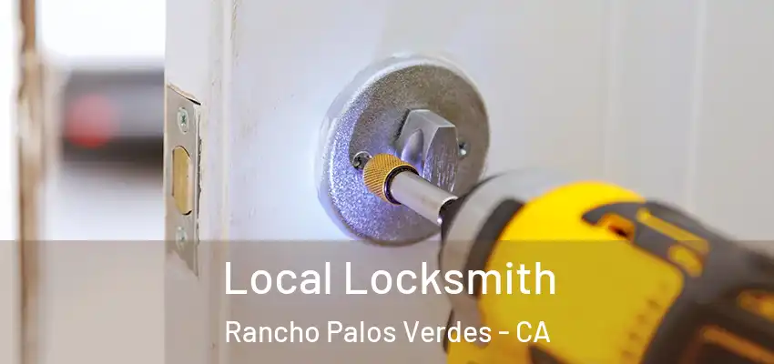 Local Locksmith Rancho Palos Verdes - CA