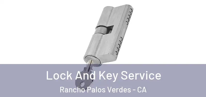 Lock And Key Service Rancho Palos Verdes - CA