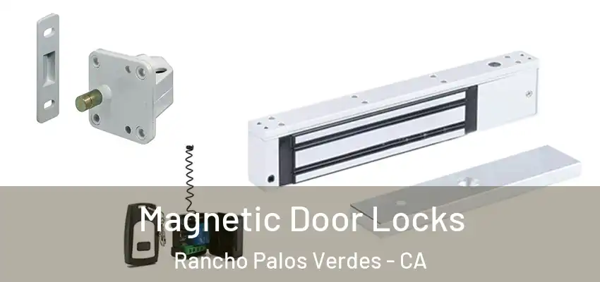 Magnetic Door Locks Rancho Palos Verdes - CA
