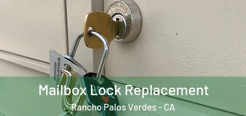  Mailbox Lock Replacement Rancho Palos Verdes - CA
