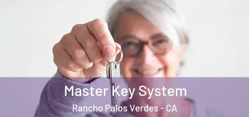 Master Key System Rancho Palos Verdes - CA