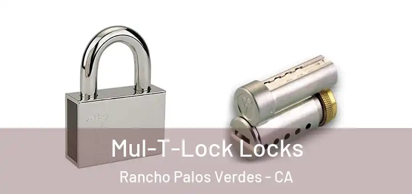 Mul-T-Lock Locks Rancho Palos Verdes - CA