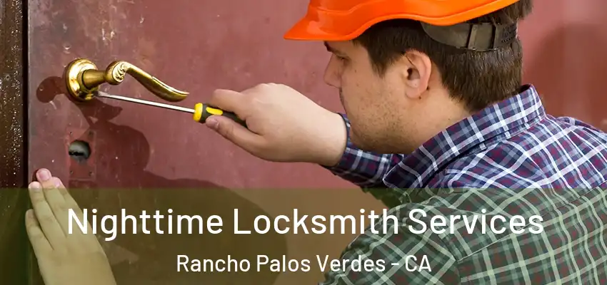  Nighttime Locksmith Services Rancho Palos Verdes - CA