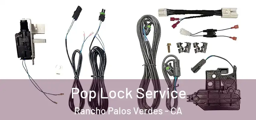  Pop Lock Service Rancho Palos Verdes - CA