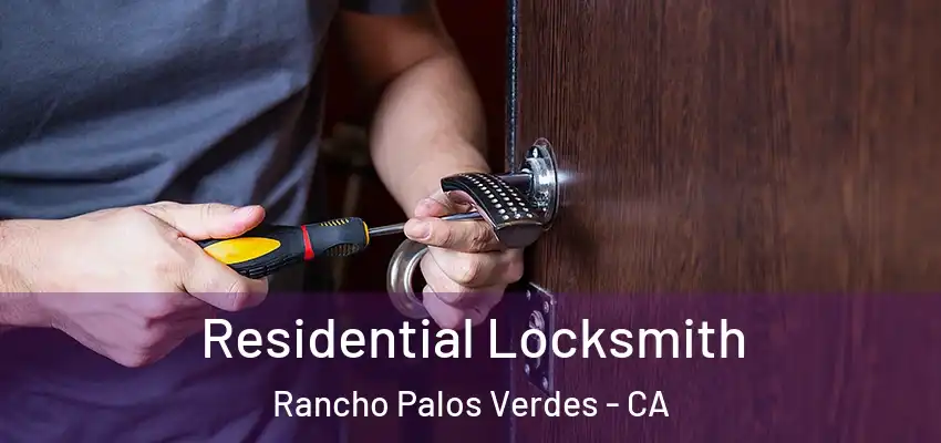 Residential Locksmith Rancho Palos Verdes - CA