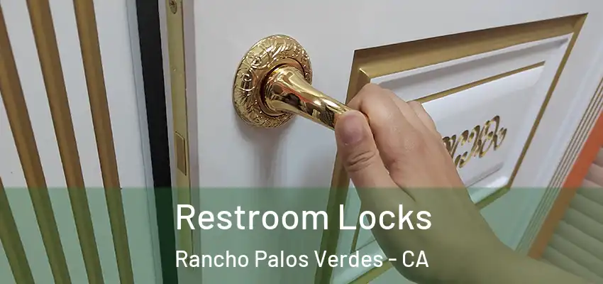  Restroom Locks Rancho Palos Verdes - CA