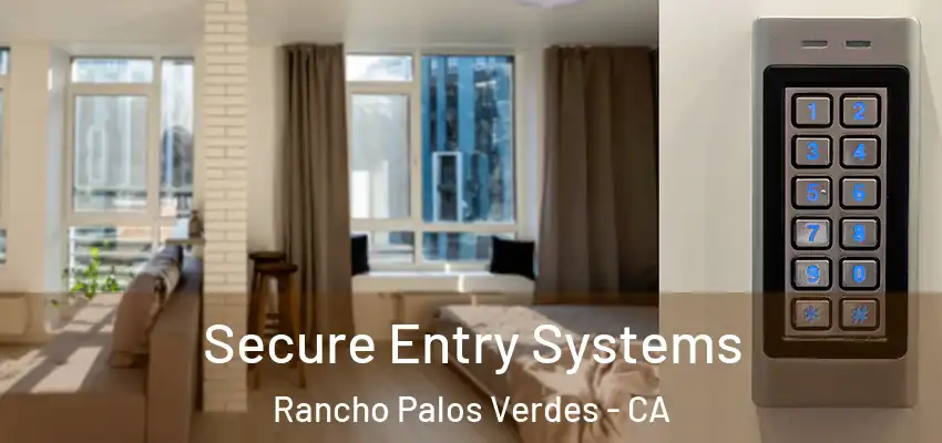  Secure Entry Systems Rancho Palos Verdes - CA