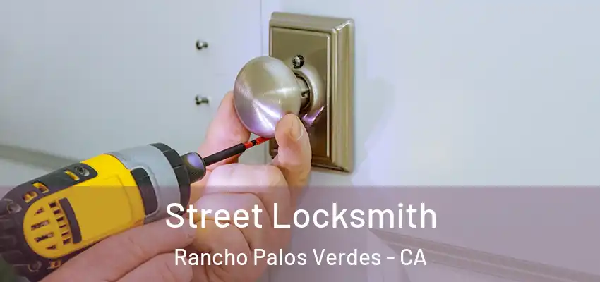  Street Locksmith Rancho Palos Verdes - CA